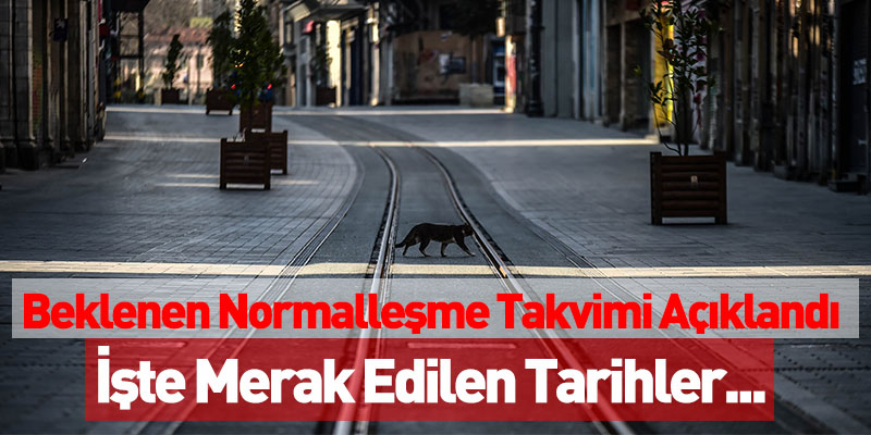 Herhangi Bir Değişiklik Olmazsa Beklenen Normale Geçiş Takvimi