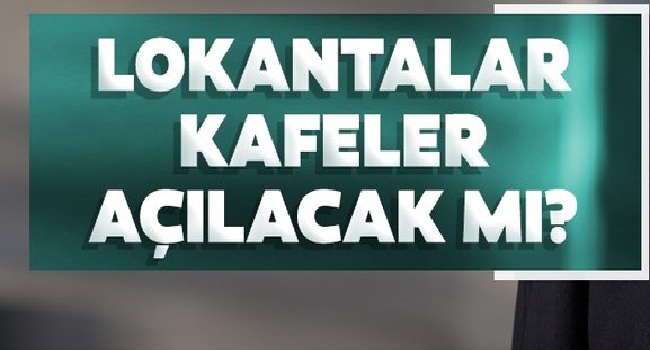  Kafe ve restoranlar açılacak mı? Kabine Toplantısı Sonrası Cumhurbaşkanı Erdoğan'dan Önemli Açıklamalar 