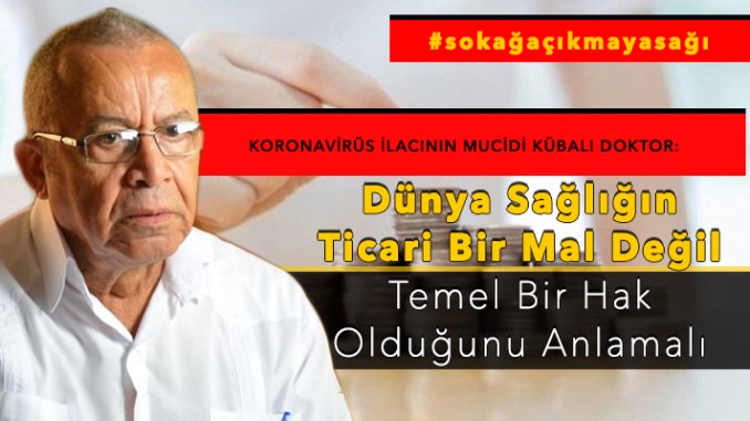 Korona Virüsü Tedavisinde Etkili Olan İlacı Bulan Kübalı Doktordan Çok Önemli Açıklama