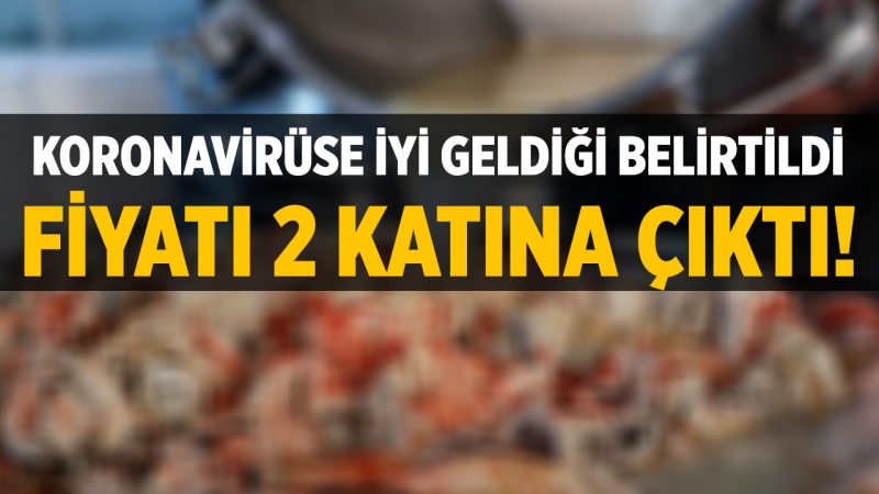 Koronavirüse iyi geldiği söylenince fiyatı 2 katına çıktı!