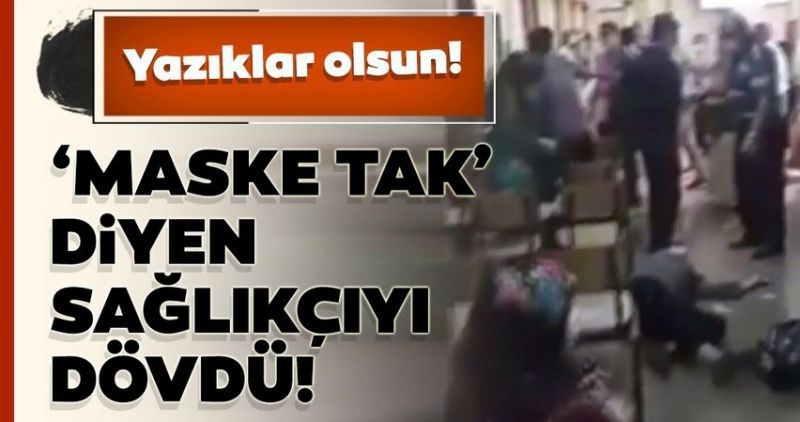 Pes Dedirten Olay! Maskeni Tak Diyen Sağlıkçıyı Dövdü