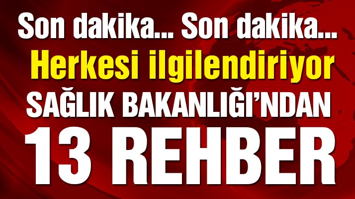 Son Dakika: Sağlık Bakanlığından Tüm Vatandaşları İlgilendiren 13 Rehber. İşte O Maddeler