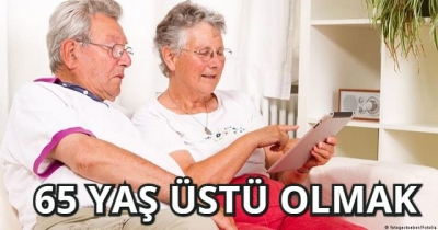  65 YAŞ ÜSTÜ OLMAK