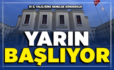 81 İl Valiliğine Son Dakika Yeni Genelge Gönderildi ! Yarın Başlıyor