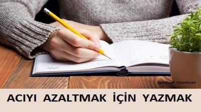 ACIYI AZALTMAK İÇİN YAZMAK