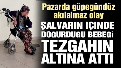 Akıl Almaz Olay: Bebeğini Pazarda Gizlice Doğurup Pazar Tezgahının Altına Attı
