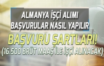 Almanya 16500 Lira Maaşla İşçi Alımı Yapıyor: İşte Başvuru Şartları