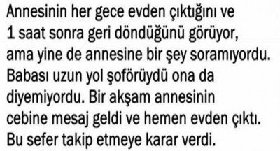 Annesinin her gece evden çıktığını ve 1 saat sonra geri döndüğünü görüyor, ama yine de annesine bir şey soramıyordu. Bundan sonrası ise bakın ne oldu… 