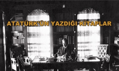 ATATÜRK'ÜN YAZDIĞI KİTAPLAR