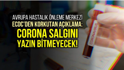 Avrupa Hastalık Önleme ve Kontrol Merkezi (ECDC)'den Corona salgını yaz aylarında bitmeyecek açıklaması