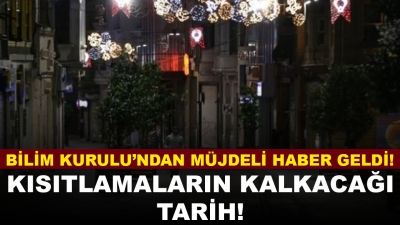 Bilim Kurulu'ndan bu sefer müjdeli haber geldi! Kısıtlamaların kalkacağı tarih açıklandı!