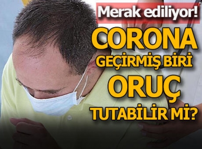 Bir çok İnsanın Merak Ettiği Konu. Corona Virüsü Geçirmiş Biri Oruç Tutabilir mi?