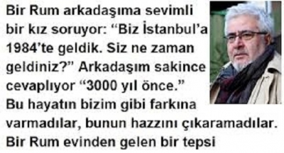 Biz İstanbul’ a 1984’te geldik. Siz ne zaman geldiniz?”