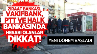 Bu Bankalarda Hesabı Olanlar Dikkat! Yeni dönem başladı