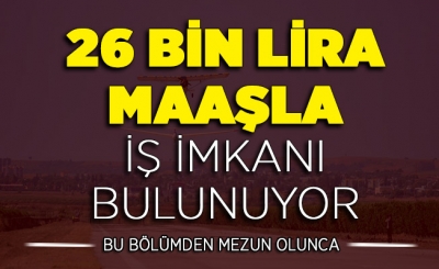 Bu Bölümü Okuyanlar Mezun Olunca 26 Bin Lira Maaşla İşleri Hazır. İşte O Bölüm