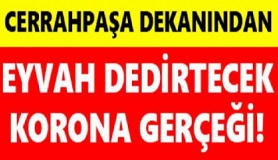 Cerrahpaşa Dekanından Korkutan Açıklama