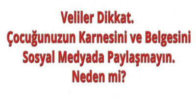 Çocuğunuzun Karnesini ve Belgesini Sosyal Medyada Asla Paylaşmayın