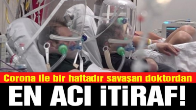 Corona virüsüyle mücadele eden doktor yaşadıklarını anlattı: Keşke ölenlerin yüzlerini unutabilsem