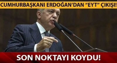 Cumhurbaşkanı Erdoğan, EYT'ye Son Noktayı Koydu