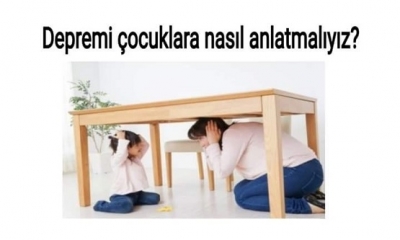 Depremi Çocuklara Nasıl Anlatmalıyız