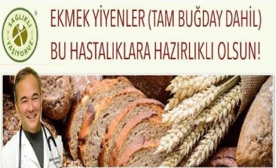 EKMEK YİYENLER (TAM BUĞDAY DAHİL) BU HASTALIKLARA HAZIRLIKLI OLSUN!