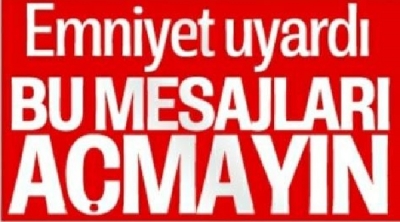 Emniyet Genel Müdürlüğü Uyardı: Sakın Bu Mesajları Açmayın