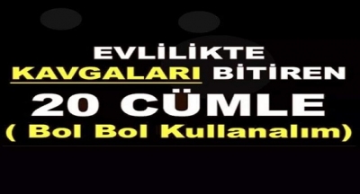 Evlilikte kavgaları bitiren 20 cümle