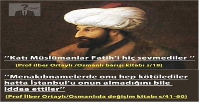 Fatih Sultan Mehmet yaşadığı dönemde islamcıların en nefret ettiği insandı