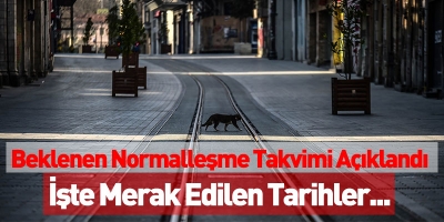 Herhangi Bir Değişiklik Olmazsa Beklenen Normale Geçiş Takvimi