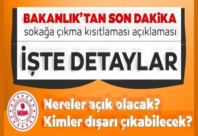 İçişleri Bakanlığı'ndan flaş sokağa çıkma yasağı açıklaması