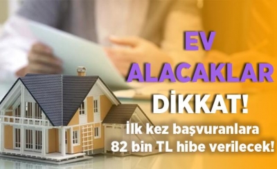 İlk Kez Ev Alacak Vatandaşlara Geri Ödemesiz 82 Bin Lira Destek Verilecek: İşte Başvuru Şartları