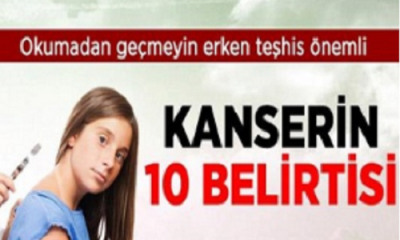 İşte Kanserin 10 Belirtisi! Vaktinizi Ayırın Ve Kendinizi Test Edin…