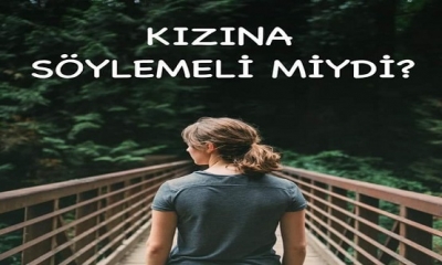 KIZINA SÖYLEMELİ MİYDİ?