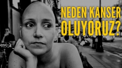  NEDEN KANSER OLUYORUZ ANLADIK MI ACABA?
