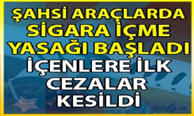 Özel Araçlarının İçinde Sigara İçen Vatandaşlar Dikkat! Şahsi Araç İçerisinde Sigara İçme Yasağı Başladı