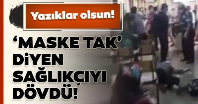 Pes Dedirten Olay! Maskeni Tak Diyen Sağlıkçıyı Dövdü