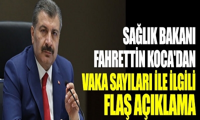 Sağlık Bakanı Fahrettin Koca Günlük Vaka Ve Ölü Sayısını Açıkladı: Korkutan Artış 