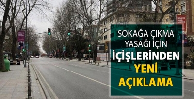 Sokağa Çıkma Yasağı Hakkında İçişleri Bakanlığından Son Dakika Yeni Açıklama