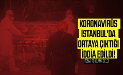 Son Dakika: Corona Virüs İstanbul'da Çıktığı İddia Edildi, Resmi Açıklama Yapıldı