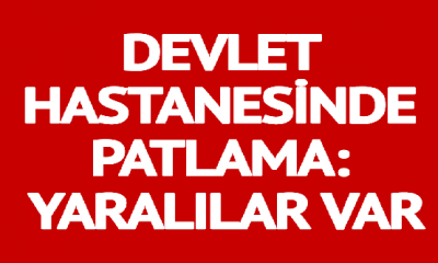 Son Dakika : Devlet Hastanesinde Patlama Meydana Geldi, Çok Sayıda Yaralı Var