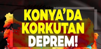 Son Dakika: Konya'da Korkutan Deprem