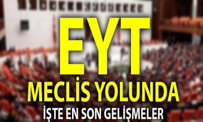 Son Dakika: Milyonlarca Vatandaşın Merakla Beklediği EYT Yasası Meclis Yolunda