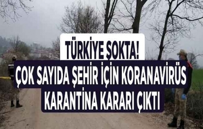 Son Dakika:Türkiye'de Karantina Altına Alınan Yerleşim Yeri Sayısı Hızla Artıyor. İşte Karantinaya alınan yerleşim yerleri