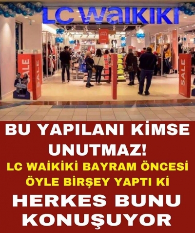 Tüm Türkiye LC Waikiki Markasının Yaptığı Olayı Konuşuyor
