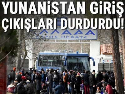 Türkiye'nin Sınır Kapılarının Açmasının Ardından, Yunanistan Tüm Giriş Çıkışları Durdurdu