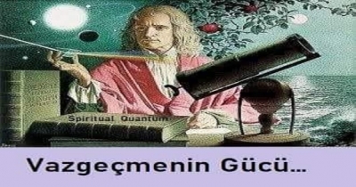Vazgeçmenin Gücü…