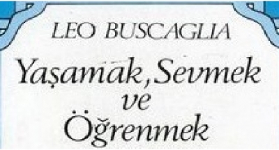 Yaşamak, sevmek ve öğrenmek