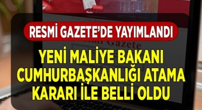 Yeni Maliye Bakanı Belli Oldu: Karar Resmi Gazetede Yayınlandı