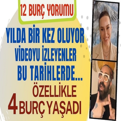 10-16 Nisan Burç Yorumu Yılda bir kere olacak! Videoyu izleyen bu tarihlerde Özellikle 4 Burç yaşadı