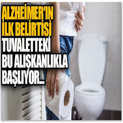 Alzheimer'in İlk Belirtisi Tuvaletteki Bu Alışkanlıkla Başlıyor...